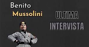 Ultima intervista di Benito Mussolini