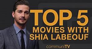 TOP 5: Shia LaBeouf Movies