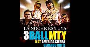 3BallMTY - La Noche Es Tuya (feat. América Sierra & Gerardo Ortíz)