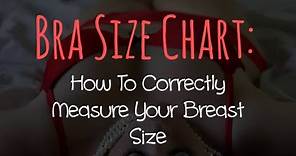 Bra Size Chart: How To Correctly Measure Your Breast Size