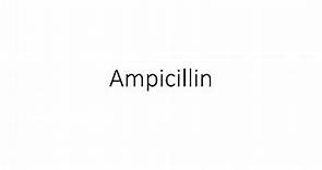 Ampicillin - Pharmacology