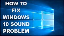 How to fix Windows 10 audio sound problem