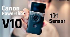 Canon PowerShot V10 上手玩評測：1吋 Sensor 自帶腳架翻轉螢幕，Vlog 拍攝會比手機方便？FlashingDroid 出品