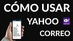 Yahoo Correo - ¿Cómo Entrar o Iniciar Sesión en Yahoo.com?