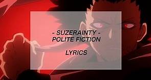 suzerainty - polite fiction (lyrics)