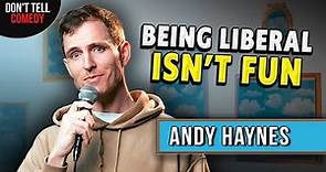 Being Liberal Isn't Fun | Andy Haynes | Stand Up Comedy