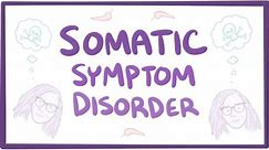 Somatic symptom disorder - causes, symptoms, diagnosis, treatment, pathology