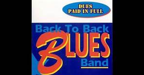 Back To Back Blues Band - Dues Paid in Full
