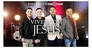 João & José part. Daniel & Samuel - Viver Com Jesus (Clipe Oficial)