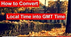 How to convert local time into gmt time | Greenwich mean time