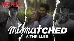 Mismatched: Pichle Janam Mein | A Thriller Trailer | @MostlySane, Rohit Saraf | Netflix India