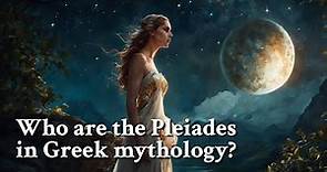 Who are the Pleiades in Greek mythology? Greek Mythology Story