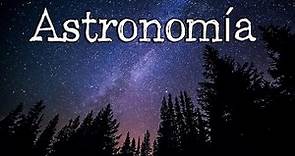 🌎 ¿Qué es la Astronomía? 🌞 [Fácil y Rápido] | FÍSICA