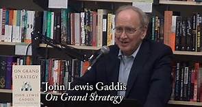 John Lewis Gaddis, "On Grand Strategy"