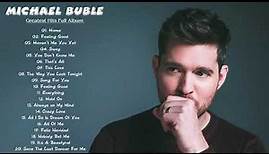 The Best Of Michael Buble - Michael Buble Greatest Hits Full Album