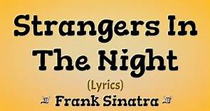 Strangers in the Night (Lyrics) ~ Frank Sinatra
