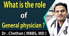 What is the role of a general physician ? | Dr . Chethan ( MBBS, MD )
