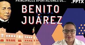 Benito Juárez - Principales aportaciones.