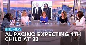 Al Pacino Expecting 4th Child At 83 | The View