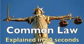 Common Law Explained in 60 seconds