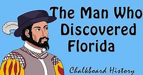 The Spanish Explorer Who Discovered Florida