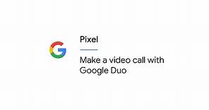 Make a video call with Google Duo