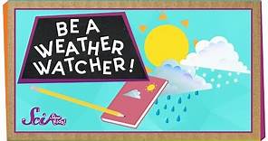 Be a Weather Watcher | Weather Science | SciShow Kids