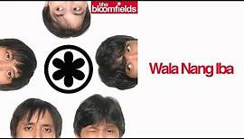 The Bloomfields - Wala Nang Iba