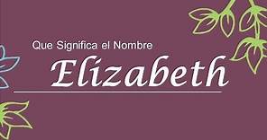 👧 Significado de Elizabeth 👈 | ¿Qué significa Elizabeth? 👒