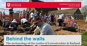 Behind the walls - the archaeology of the castles of Leicestershire and Rutland with Mathew Morris