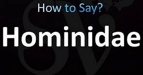 How to Pronounce Hominidae (correctly!)