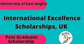 International Excellence Scholarship in UK at University of East Anglia, 2022