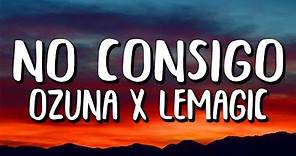 Ozuna x LeMagic - No Consigo (Letra/Lyrics)