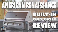 Outdoor Kitchen Gas Grill Review | American Renaissance Grill Review
