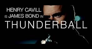 THUNDERBALL TRAILER - New James Bond - Christopher Nolan - Henry Cavill - CONCEPT