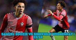 SAMUEL EDOZIE VS SHEFFIELD WEDNESDAY | EFL CHAMPIONSHIP | 23/24
