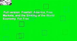 Full version Freefall: America, Free Markets, and the Sinking of the World Economy For Free - video Dailymotion