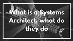 What is a Systems Architect and what do they do