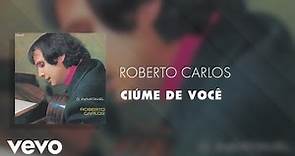 Roberto Carlos - Ciúme de Você (Áudio Oficial)