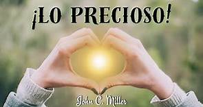 LO PRECIOSO - Mensaje del Pastor John C. Miller para Septiembre 10, 2023