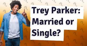 Does Trey Parker have a wife?