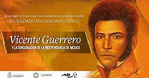 Vicente Guerrero y la consumación de la Independencia de México.