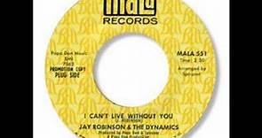 Jay Robinson & The Dynamics - I Can't Live Without You 1967