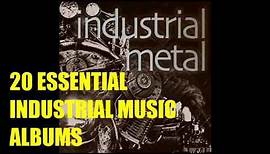The 20 Essential INDUSTRIAL MUSIC Albums