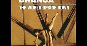 Glenn Branca - The World Upside Down