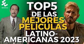 Top 5 de las mejores peliculas latinoamericanas 2023