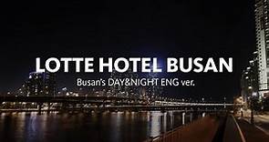 Trip to Busan the best way to find real hot places in Busan, Korea - Lotte Hotel Busan 롯데호텔부산