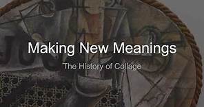 Making New Meaning: The History of Collage