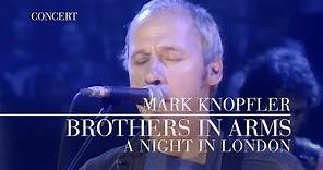 Mark Knopfler - Brothers In Arms (A Night In London | Official Live Video)