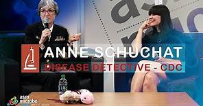 Disease Detective - Anne Schuchat - Principal Deputy Director of CDC